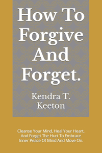 How To Forgive And Forget.