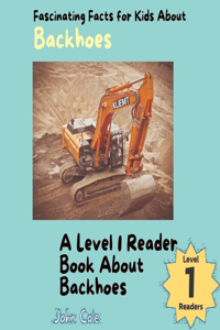 Fascinating Facts for Kids About Backhoes
