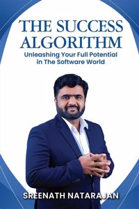 THE SUCCESS ALGORITHM: Unleashing Your Full Potential in The Software World: Unleashing Your Full Potential in The Software World