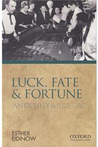 Luck, Fate and Fortune