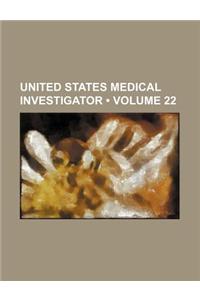United States Medical Investigator (Volume 22)
