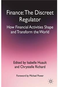 Finance: The Discreet Regulator