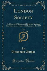 London Society, Vol. 18