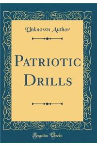 Patriotic Drills (Classic Reprint)