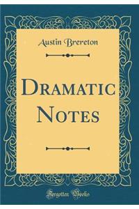 Dramatic Notes (Classic Reprint)