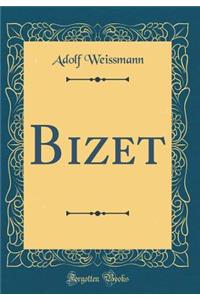 Bizet (Classic Reprint)