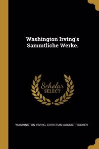 Washington Irving's Sammtliche Werke.