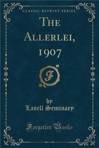 The Allerlei, 1907 (Classic Reprint)