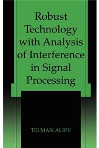 Robust Technology with Analysis of Interference in Signal Processing
