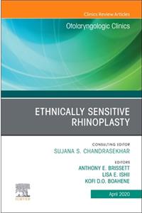 Ethnically Sensitive Rhinoplasty, an Issue of Otolaryngologic Clinics of North America, an Issue of Otolaryngologic Clinics of North America