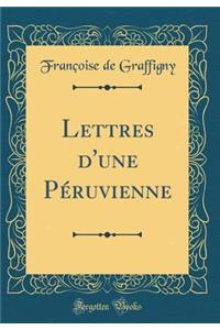 Lettres d'Une Pï¿½ruvienne (Classic Reprint)