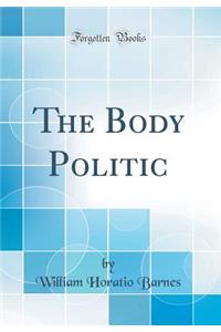 The Body Politic (Classic Reprint)