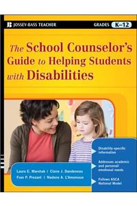 The School Counselor's Guide to Helping Students with Disabilities