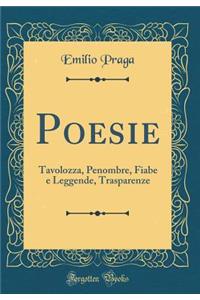Poesie: Tavolozza, Penombre, Fiabe e Leggende, Trasparenze (Classic Reprint)