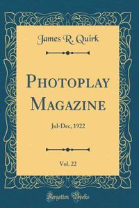 Photoplay Magazine, Vol. 22: Jul-Dec, 1922 (Classic Reprint)