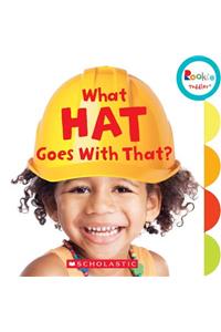 What Hat Goes with That? (Rookie Toddler)