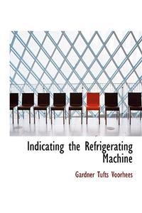 Indicating the Refrigerating Machine