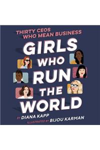 Girls Who Run the World: Thirty Ceos Who Mean Business