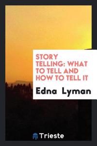 Story telling: what to tell and how to tell it