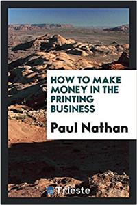 How to Make Money in the Printing Business