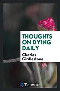 Thoughts on dying daily