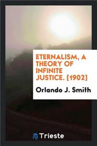 Eternalism, a Theory of Infinite Justice