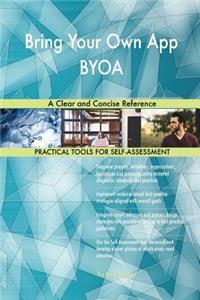 Bring Your Own App BYOA A Clear and Concise Reference