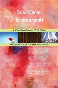 Data Center Environments A Complete Guide - 2020 Edition