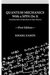 Quantum Mechanics With A Spin On It