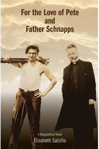 For the Love of Pete and Father Schnapps