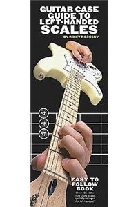 Guitar Case Guide To Left-Handed Scales
