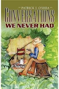 Conversations We Never Had