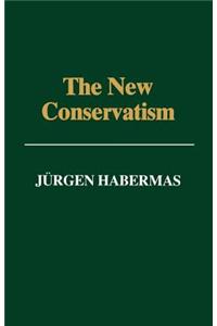 The New Conservatism - Cultural Criticism and the Historians's Debate