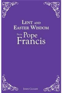 Lent and Easter Wisdom from Pope Francis