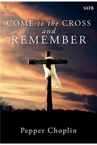 Come to the Cross and Remember