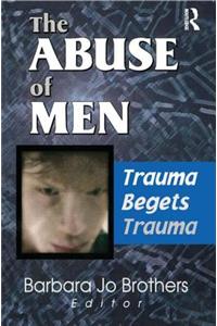 The Abuse of Men: Trauma Begets Trauma