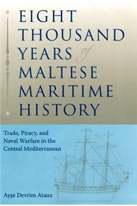 Eight Thousand Years of Maltese Maritime History