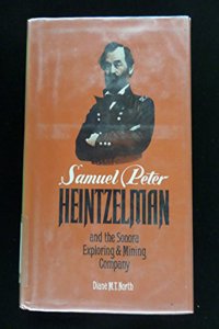 Samuel Peter Heintzelman and the Sonora Exploring and Mining Company