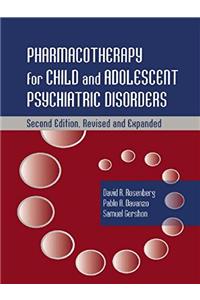 Pharmacotherapy for Child and Adolescent Psychiatric Disorders (Medical Psychiatry)