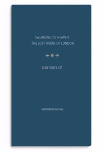 Swimming to Heaven: the Lost Rivers of London