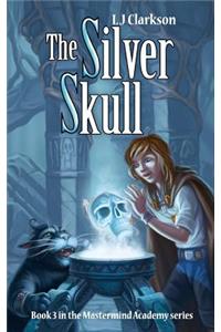 The Silver Skull - Book 3 in the MasterMind Academy Series