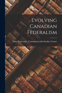 Evolving Canadian Federalism
