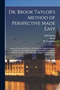 Dr. Brook Taylor's Method of Perspective Made Easy
