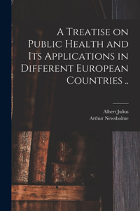 Treatise on Public Health and Its Applications in Different European Countries ..