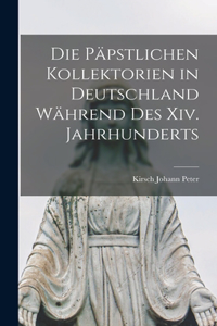 Päpstlichen Kollektorien in Deutschland Während Des Xiv. Jahrhunderts