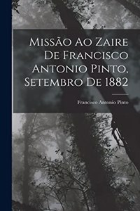 Missão Ao Zaire De Francisco Antonio Pinto, Setembro De 1882