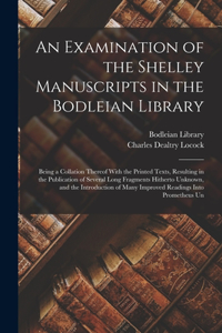 An Examination of the Shelley Manuscripts in the Bodleian Library