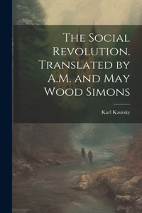 Social Revolution. Translated by A.M. and May Wood Simons