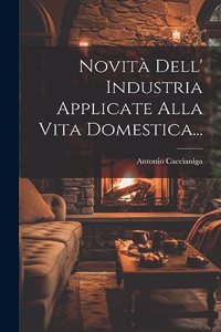 Novità Dell' Industria Applicate Alla Vita Domestica...