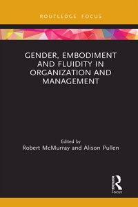 Gender, Embodiment and Fluidity in Organization and Management